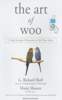 The Art of Woo: Using Strategic Persuasion to Sell Your Ideas