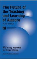 Future of the Teaching and Learning of Algebra