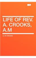 Life of Rev. A. Crooks, A.M