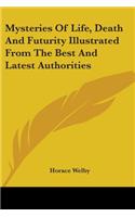 Mysteries Of Life, Death And Futurity Illustrated From The Best And Latest Authorities