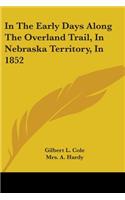 In The Early Days Along The Overland Trail, In Nebraska Territory, In 1852