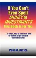 If You Can't Even Spell Muney or Investmants This Book Is for You