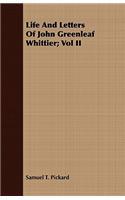 Life and Letters of John Greenleaf Whittier; Vol II