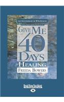 Give Me 40 Days for Healing