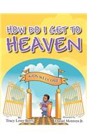 How Do I Get to Heaven