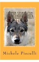 La mia storia con Zaira cenerentola a 4 zampe: The story of Zaira: my Cinderella on 4 paws(Italian)