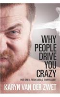 Why People Drive You Crazy: Part One: A Fresh Look at Temperament(English)