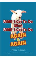 Lamb's Got to Do What Lamb's Got to Do Again & Again