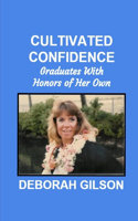 Cultivated Confidence: Graduates with Honors of Her Own From the School of Hard Knocks(H.E.A.L. Resources Publications: Health, Education, Awareness, Learning)