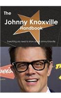 The Johnny Knoxville Handbook - Everything You Need to Know about Johnny Knoxville: (English)