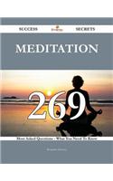 Meditation 269 Success Secrets - 269 Most Asked Questions on Meditation - What You Need to Know