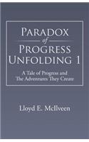 Paradox of Progress Unfolding 1: A Tale of Progress and the Adventures They Create