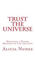 Trust the Universe