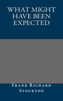 What Might Have Been Expected: (English)
