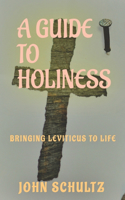 Guide To Holiness: A Practical Study on Leviticus