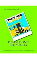 Please Don't Bee A Bully!