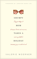 Grumpy Mom Takes a Holiday