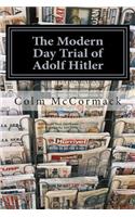 The Modern Day Trial of Adolf Hitler