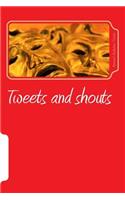 Tweets and shouts