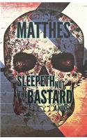 Sleepeth Not, the Bastard