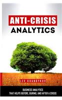 Anti-Crisis Analytics: Business Analytics that Helps Before, During, and After a Crisis(English)