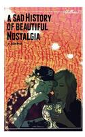 A Sad History Of Beautiful Nostalgia