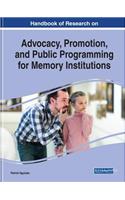 Handbook of Research on Advocacy, Promotion, and Public Programming for Memory Institutions