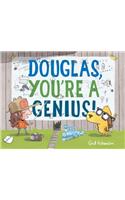 Douglas, You're a Genius!