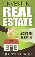 Invest in Real Estate: A Guide for Beginners
