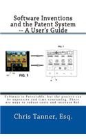 Software Inventions and the Patent System -- A User's Guide: Software Is Patentable, But the Process Can Be Expensive and Time-Consuming. There Are Wa