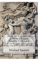 How to Cultivate a World-class Safety Culture