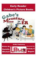 Gabe's Adventure in the ER - Early Reader - Children's Picture Books