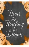 Chalkboard Journal - Never Stop Reaching For Dreams (Orange-White): 100 page 6" x 9" Ruled Notebook: Inspirational Journal, Blank Notebook, Blank Journal, Lined Notebook, Blank Diary