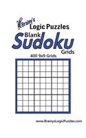 Brainy's Logic Puzzles Blank Sudoku Grids: 400 9x9 Grids