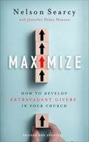 Maximize – How to Develop Extravagant Givers in Your Church