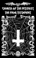 Church of the Fetishist: The Final Testament