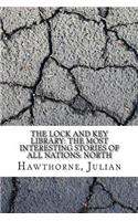 The Lock and Key Library: The Most Interesting Stories of All Nations: North