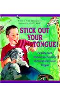 Stick Out Your Tongue!: Fantastic Facts, Features, and Functions of Animal and Human Tongues: Fantastic Facts, Features, and Functions of Animal and Human Tongues