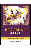 Becoming Alive: Psychoanalysis and Vitality