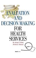 Evaluation and Decision Making for Health Services