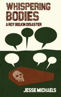 Whispering Bodies: A Roy Belkin Disaster