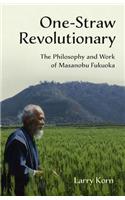 One-Straw Revolutionary: The Philosophy and Work of Masanobu Fukuoka