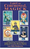 Tarot of Ceremonial Magick: A Pictorial Synthesis of Three Great Pillars of Magick