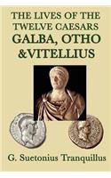 The Lives of the Twelve Caesars -Galba, Otho & Vitellius-