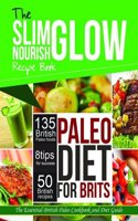 The Slim Glow Nourish Paleo Diet for Brits Recipe Book: Paleo Diet for Brits