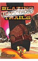 Blazing Uncanny Trails