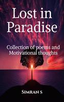 Lost in Paradise : Collection of poems and Motivational thoughts