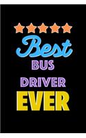 Best Bus Driver Evers Notebook - Bus Driver Funny Gift: Lined Notebook / Journal Gift, 120 Pages, 6x9, Soft Cover, Matte Finish