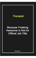 Therapist Because Freaking Awesome Is Not An Official Job Title