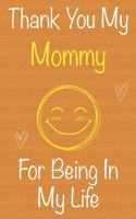 Thank You My Mommy For Being In My Life
